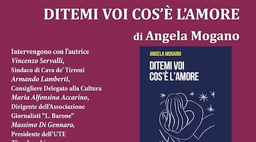 Cava de' Tirreni, 24 aprile la presentazione del libro “Ditemi voi cos’è l’amore” di Angela Mogano