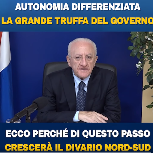 Autonomia differenziata, De Luca: «La grande truffa del Governo Meloni, così si allarga divario Nord-Sud»