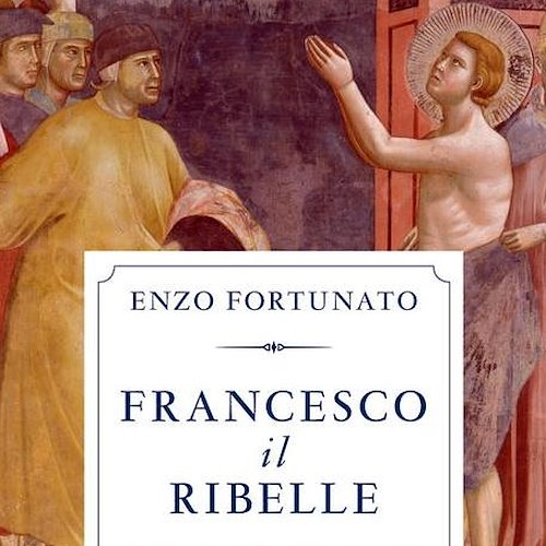 Francesco "ribelle obbediente", la nuova biografia del santo d'Assisi firmata da Padre Fortunato 