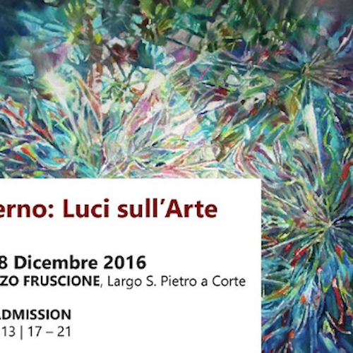 ‘Luci sull’Arte’: 8-18 dicembre a Salerno una mostra d’arte contemporanea negli spazi di Palazzo Fruscione