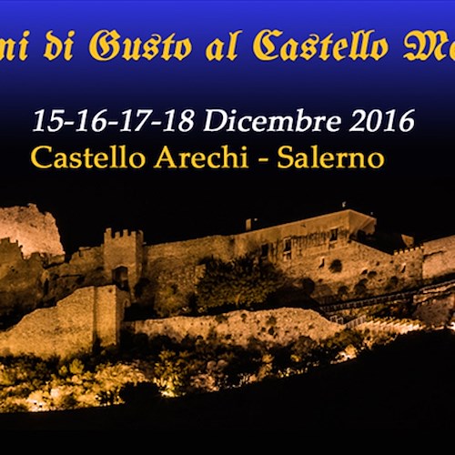 Salerno: con 'I Mercatini di Gusto al Castello Medievale' si va alla riscoperta dell'artigianato e dei sapori di una volta
