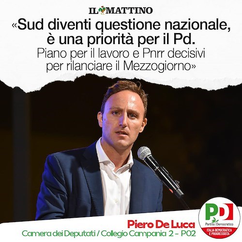 «Sud diventi questione nazionale, per il Pd è una priorità», l'appello di Piero De Luca