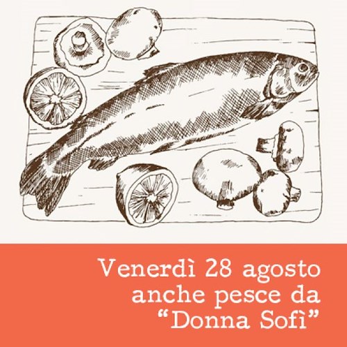 Venerdì 28 agosto anche pesce da "Donna Sofì"