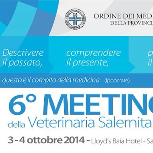 Venerdì 3 e sabato 4 ottobre il 6° Meeting della Veterinaria Salernitana