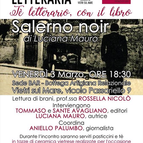 Vietri sul Mare: 3 marzo serata noir con la presentazione del libro di Luciana Mauro