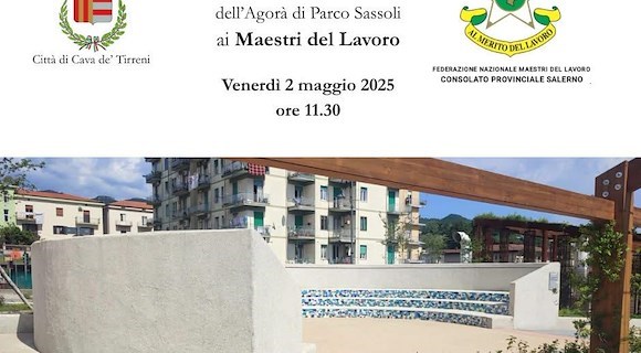 Cava de' Tirreni: 2 maggio sarà dedicata ai Maestri del Lavoro l’agorà sul centralissimo Parco Sassoli